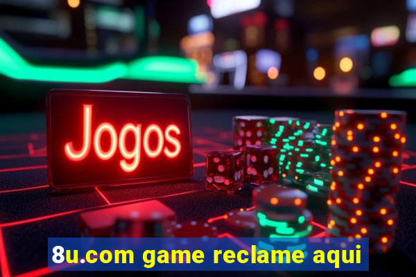 8u.com game reclame aqui